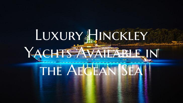 Luxury Hinckley Yachts Avail...