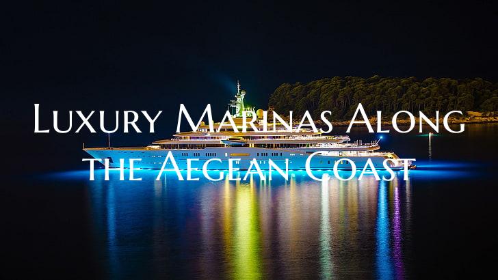 Luxury Marinas Along the Aeg...