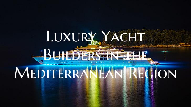 Luxury Yacht Builders in the...