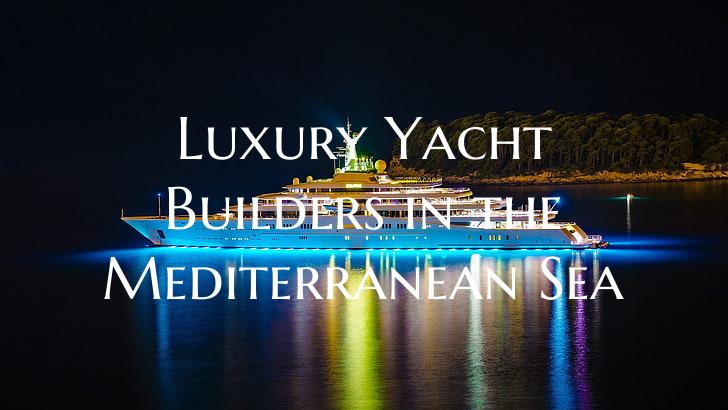 Luxury Yacht Builders in the...
