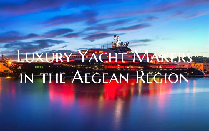 Luxury Yacht Makers in the A...