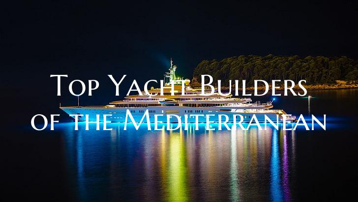 Top Yacht Builders of the Me...