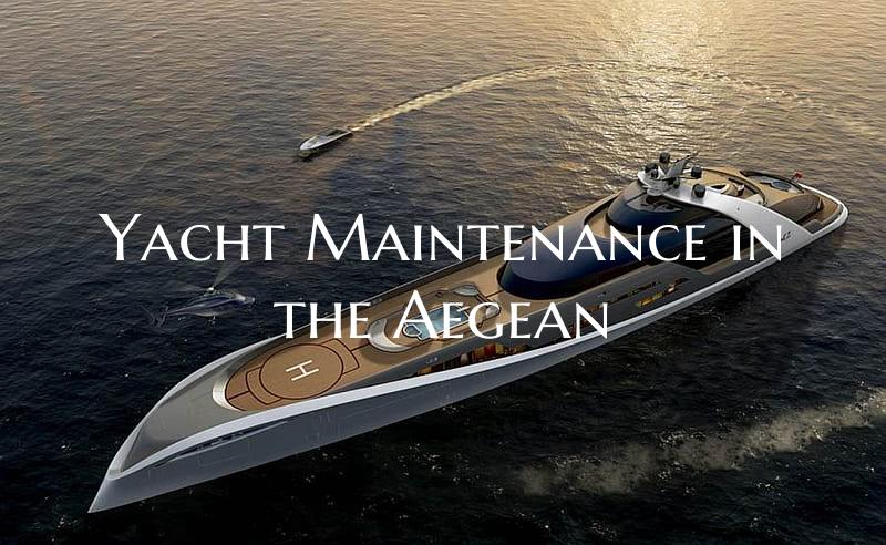 Yacht Maintenance in the Aeg...